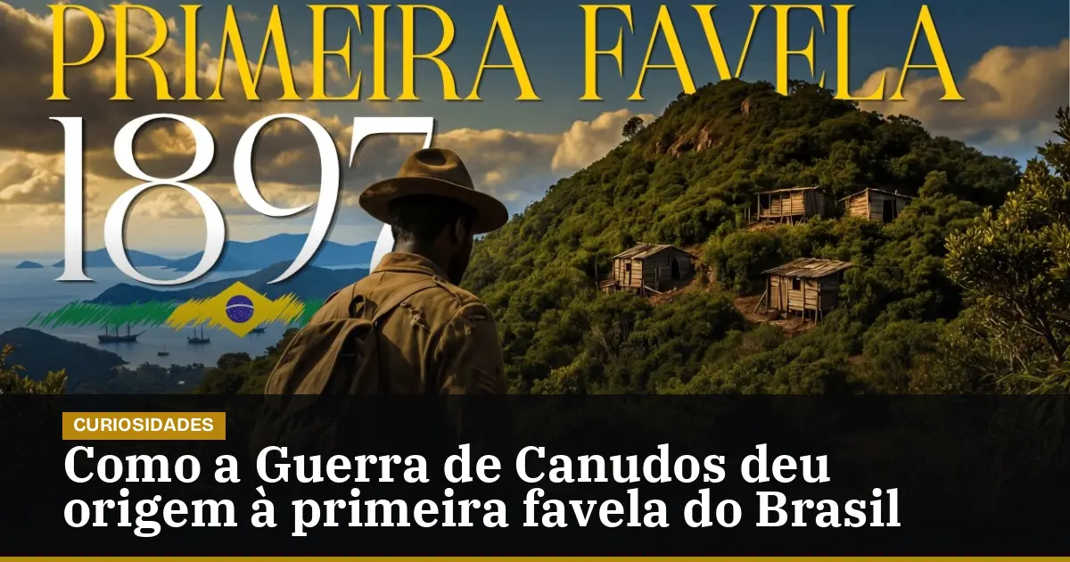 Como a Guerra de Canudos deu origem à primeira favela do Brasil