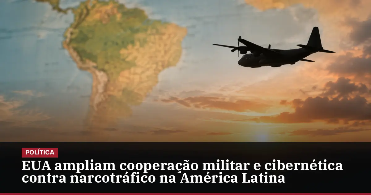 EUA ampliam cooperação militar e cibernética contra narcotráfico na América Latina